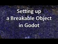 Using the Template to Create a Breakable Object in Godot
