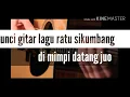 Kunci gitar lagu Ratu sikumbang, di mimpi datang juo