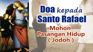 Download Doa kepada Santo Rafael Mohon Pasangan Hidup/Jodoh | Doa Katolik MP3