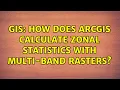 GIS How does ArcGIS calculate zonal statistics with multi-band rasters 2 Solutions