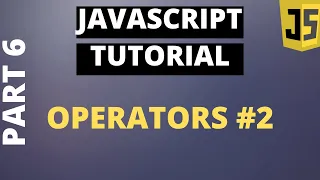 Javascript Tutorial Basics Part6 Operators Comparison and Logical Operators