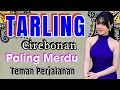 Download Lagu TARLING CIREBONAN __ PALING DI CARI __ COCOK BUAT TEMAN PERJALANAN__ ENAK TENAN DULUR