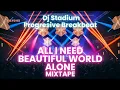 Download Lagu ALL I NEED X BEAUTIFUL WORLD X ALONE MIXTAPE REMIX BREAKBEAT FULLBASS • Dj Stadium • Tiktok Clubbing