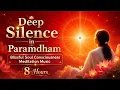 Deep Silence in Paramdham Blissful Soul Consciousness Meditation Music