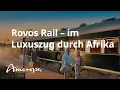 Rovos Rail β im Luxuszug durch Afrika