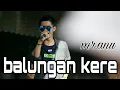 Lagu MR.ANU - BALUNGAN KERE - ANDI'S MUSIK LIVE BEDALO,SAPTOSARI