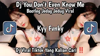 dj you dont even know me bootleg jedag jedug dj viral tiktok yang kalian cari 
