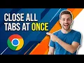 How To Close All Browser Tabs At Once In Chrome Easy Guide