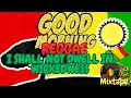 Download Lagu Good Morning Reggae - I Shall Not Dwell In Wickedness Vinyl Mix - 2025