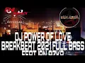 Download Lagu DJ POWER OF LOVE BREAKBEAT 2021 FULL BASS FEAT IAN AZKA