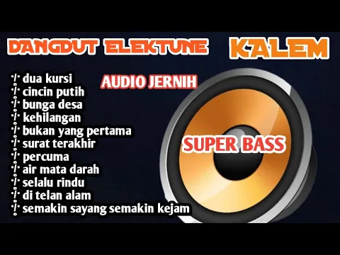 Download MP3 DANGDUT KALEM DANGDUT ELEKTUN ORGEN TUNGGAL SUPER BASS cover ( CHANEL PUSAT )