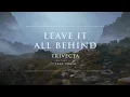 Trivecta - Leave It All Behind (feat. Fagin) | Ophelia Records