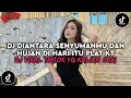 Lagu DJ DIANTARA SENYUMANMU DAN HUJAN DI HARI ITU PLAT KT DJ TERUNTUK MIA VIRAL TIKTOK YG KALIAN CARI