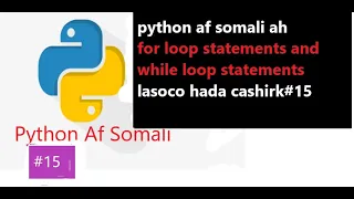 cashirk for loop and while loop statements in python af Somali