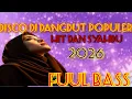 Lagu DISCO REMIK DJ DANGDUT TERBARU PALING ASIK UNTUK TEMAN GALAU  VIRAL DI 2026 FUUL BASS