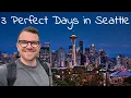 How to spend the PERFECT weekend in SEATTLE
