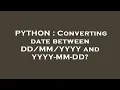 PYTHON Converting date between YYYY and YYYY-MM-DD