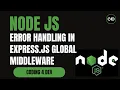 Error Handling in Express js Global Middleware Async Errors Best Practices