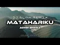 Download Lagu DJ MATAHARIKU - SLOW REMIX!!! AGNES MONICA - ( GILANG PROJECT REMIX )