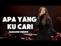 Lagu 🎶Apa Yang Ku Cari —Endang S Taurina • Karaoke Kav69 Version Female Vocal