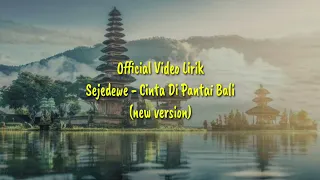 Download Official Video Lirik SEJEDEWE - CINTA DI PANTAI BALI (New Version) MP3