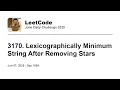 Daily Leetcode Jun 07 2025 - 3170 Lexicographically Minimum String After Removing Stars