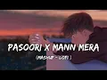 Pasoori x Mann Mera (Mashup) | Slowed Reverd Lofi song | #trending #dj #bollywood #lofi #sk