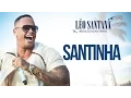 Download Lagu LÉO SANTANA | SANTINHA (CLIPE OFICIAL) DVD #BaileDaSantinha