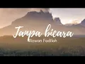 TANPA BICARA - RIZWAN FADILLAH || LIRIK LAGU || LAGU POPULER || LAGU VIRAL