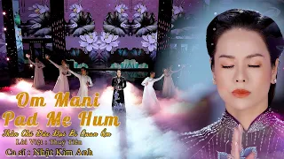 Download OM MANI PAD ME HUM - Thần Chú Đức Đại Bi Quan Âm - Nhật Kim Anh | Nhạc Phật Tịnh Tâm 2022 MP3