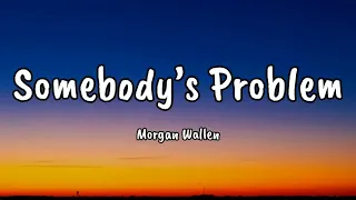 somebody s problem morgan wallen official video 