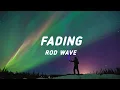 Rod Wave - Fading