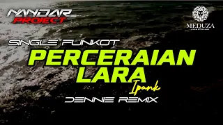 funkot perceraian lara ipank by dennie remix fullhard