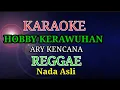 Download Lagu KARAOKE -  HOBBY KERAWUHAN - ARY KENCANA - REGGAE - NADA ASLI - LAGU POP BALI KEREN