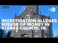 Investigation alleges misuse of money from Starke County Sheriff s Department