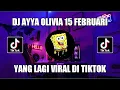 Download Lagu DJ AYYA OLIVIA 15 FEBRUARI 2021🔊🎶🎶// DJ TIKTOK TERBARU 2021