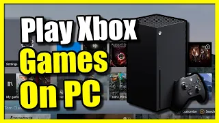 How to Play Xbox Games using your Computer or PC with Xbox App