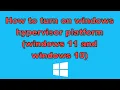 How to turn on windows hypervisor platform windows 11 and windows 10