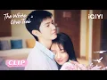 Lagu 💗CLIP:  Li Zan and Song Ran Neck-nuzzling kiss  👄💑EP21\u002622 | The White Olive Tree | iQIYI Romance
