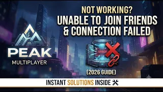 PEAK Multiplayer Not Working Fix Unable to Join Friends Connection Failed 2026 Guide
