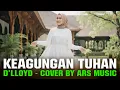 Lagu KEAGUNGAN TUHAN - D'LLOYD | COVER BY ARS MUSIC