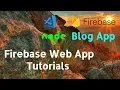 Firebase Web App Tutorials - Firebase Blog App Tutorial 01