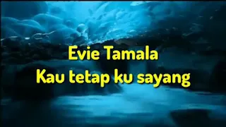 kau tetap kusayang evie tamala