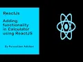 Adding Functionality to the Calculator Using ReactJs