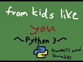 Numbers and Variables in Python 3 - From Kids Like You