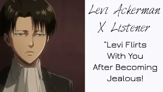 Download Levi Ackerman X Listener (Anime ASMR) “Levi Flirts With You After Becoming Jealous!” MP3