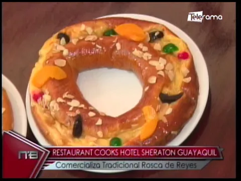 Restaurant Cooks Hotel Sheratón Guayaquil Comercializa Tradicional Rosca de Reyes