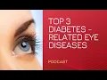 Top 3 Diabetes-related Eye Diseases Their ICD-10 Codes