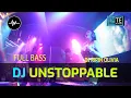 DJ UNSTOPPABLE TIKTOK BREAKBEAT REMIX FULL BASS
