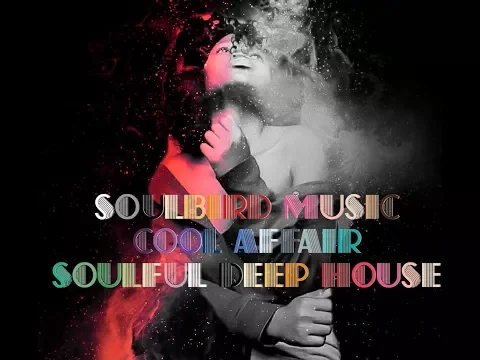 Download MP3 Soulbird Music - Cool Affair (Soulful Deep House)